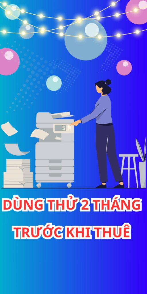 DÙNG THỬ 2 THÁNG THUÊ MÁY PHOTOCOPY